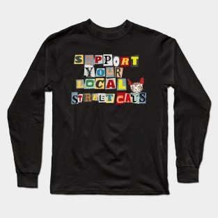 Support Your Local Street Cats Long Sleeve T-Shirt